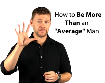 Why Women Don’t Like Average Men